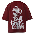 But First Coffee Unisex Oversized Tee