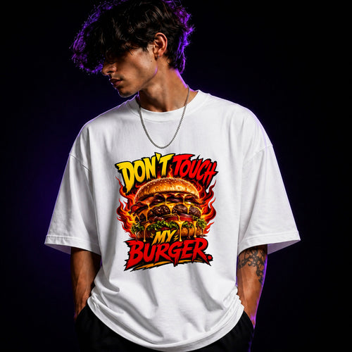 Don’t Touch My Burger Oversized Graphic T-Shirt – Funny Foodie Unisex Tee