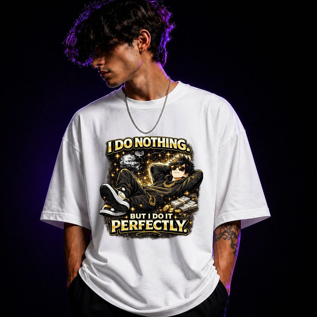 I Do Nothing But I Do It Perfectly Oversized Graphic T-Shirt – Funny Sarcasm Unisex Tee