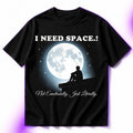 I Need Space, Not Emotionally Just Literally Oversized Graphic T-Shirt – Aesthetic, Introvert Unisex Tee