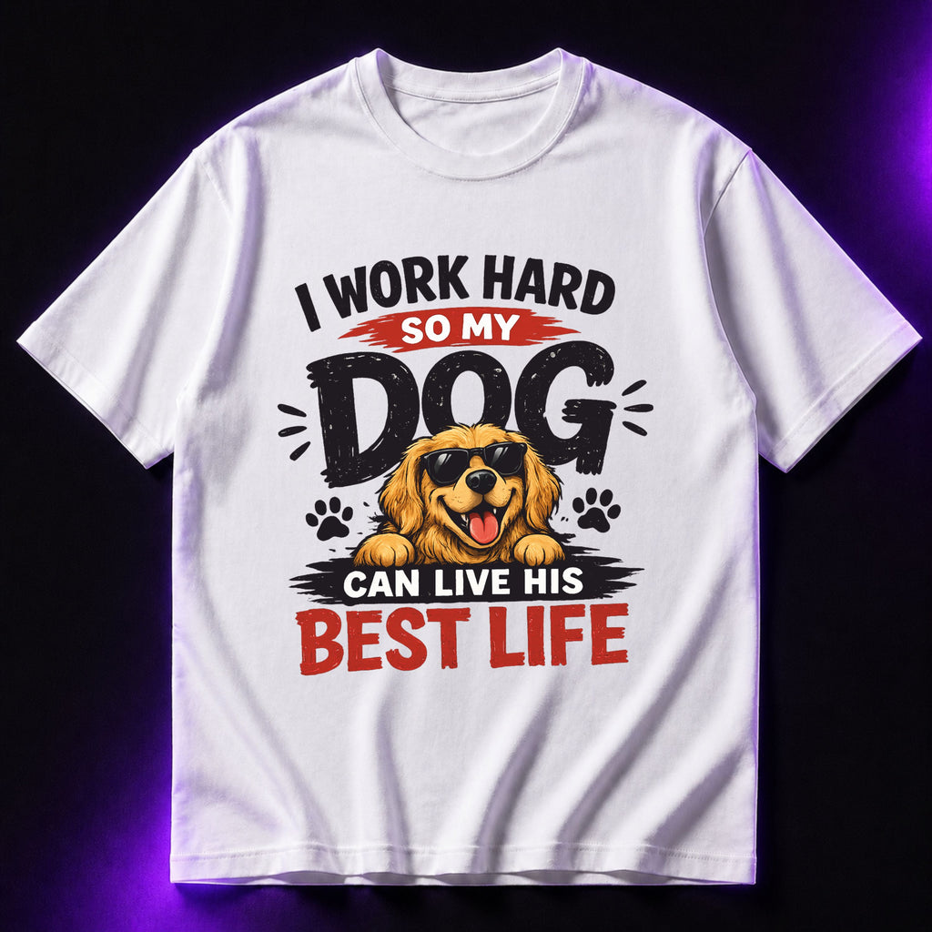 I Work Hard So My Dog Can Live His Best Life Oversized Graphic T-Shirt – Funny Dog Lover Unisex Tee