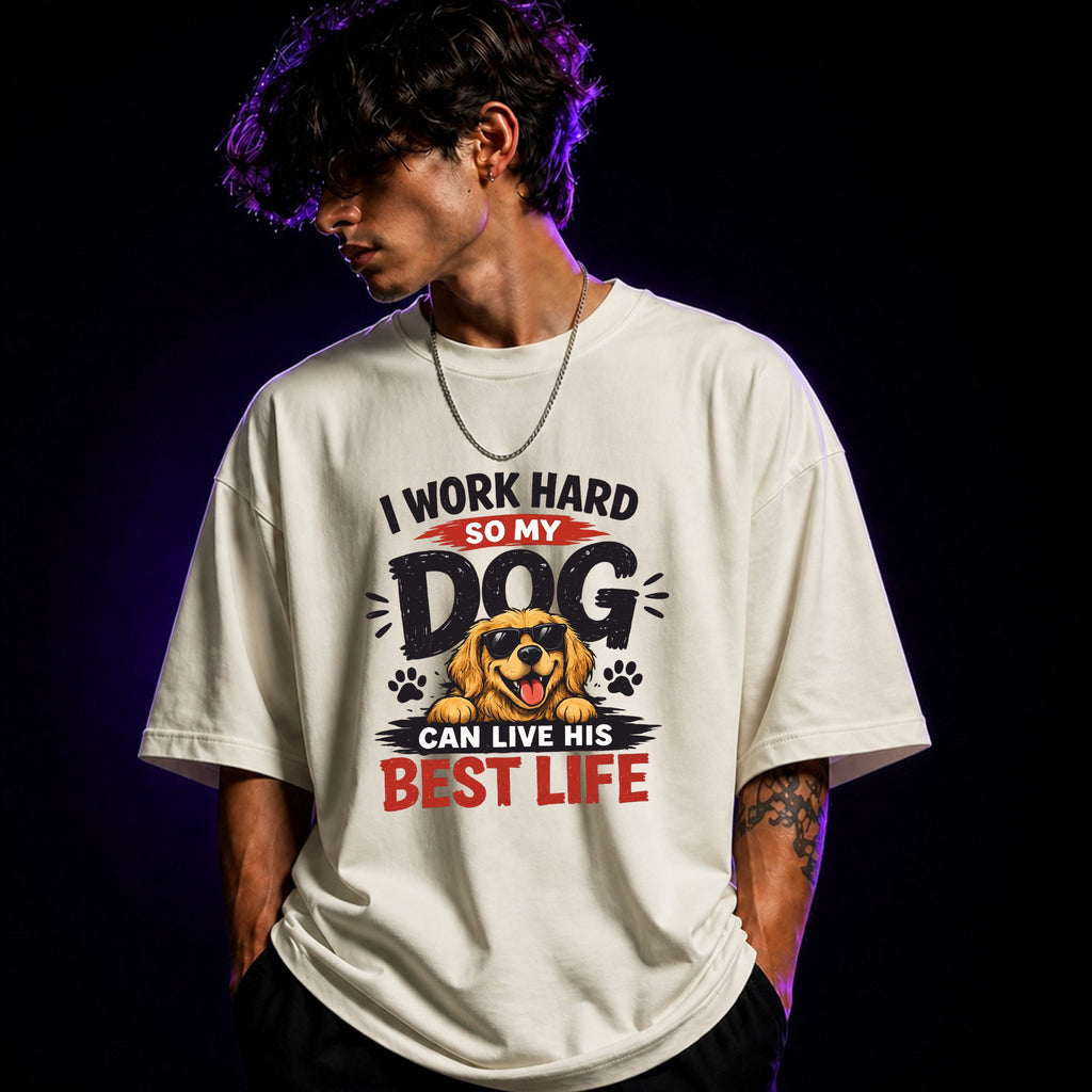 I Work Hard So My Dog Can Live His Best Life Oversized Graphic T-Shirt – Funny Dog Lover Unisex Tee