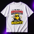 I’m Not Arguing I’m Just Explaining Why I’m Right Oversized Graphic T-Shirt – Funny Sarcasm Unisex Tee