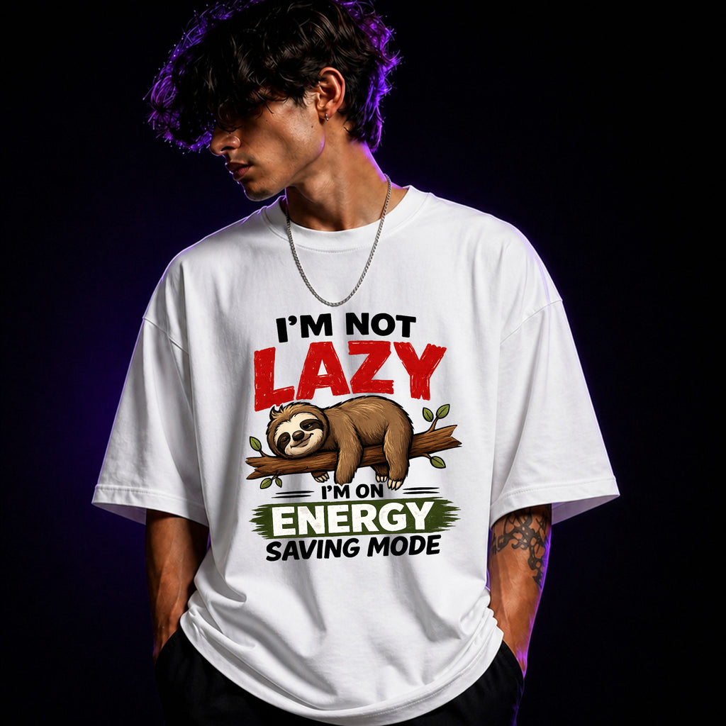 I’m Not Lazy I’m On Energy Saving Mode Oversized Graphic T-Shirt – Funny Sarcasm Unisex Tee