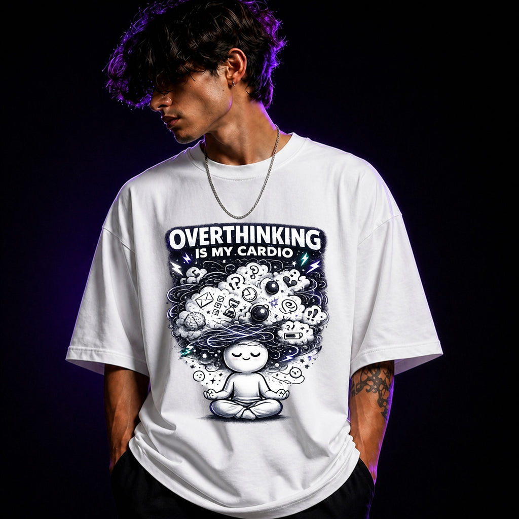 Overthinking Is My Cardio Oversized Graphic T-Shirt – Funny Sarcasm Unisex Tee