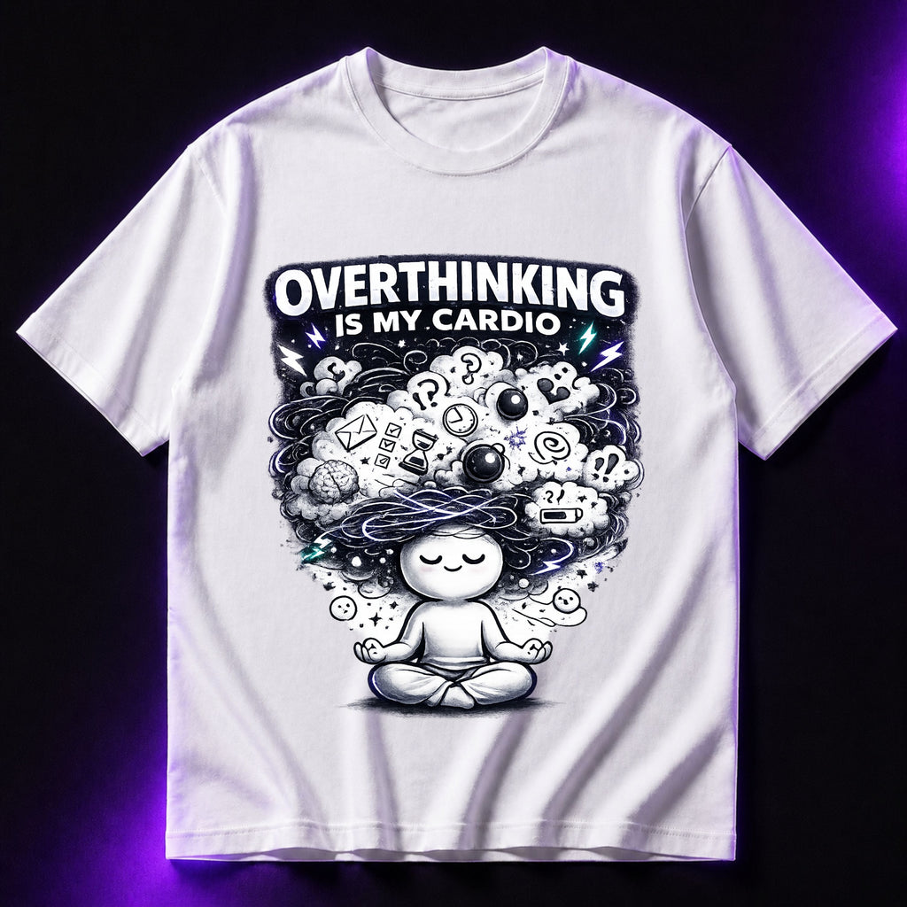 Overthinking Is My Cardio Oversized Graphic T-Shirt – Funny Sarcasm Unisex Tee