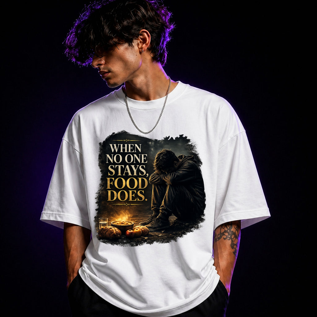 When No One Stays, Food Does Oversized Graphic T-Shirt – Foodie Unisex Tee